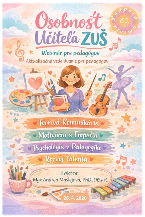 28. 4. 2026 Osobnosť učiteľa ZUŠ vo vzdelávacom procese nového kurikula